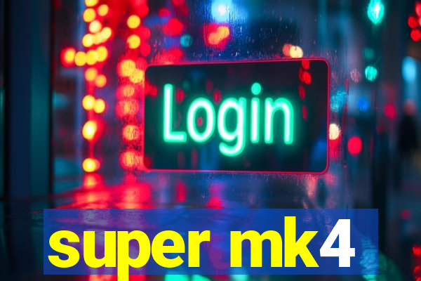 super mk4